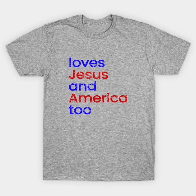 Love Jesus And America Too - Worn T-Shirt by Duds4Fun